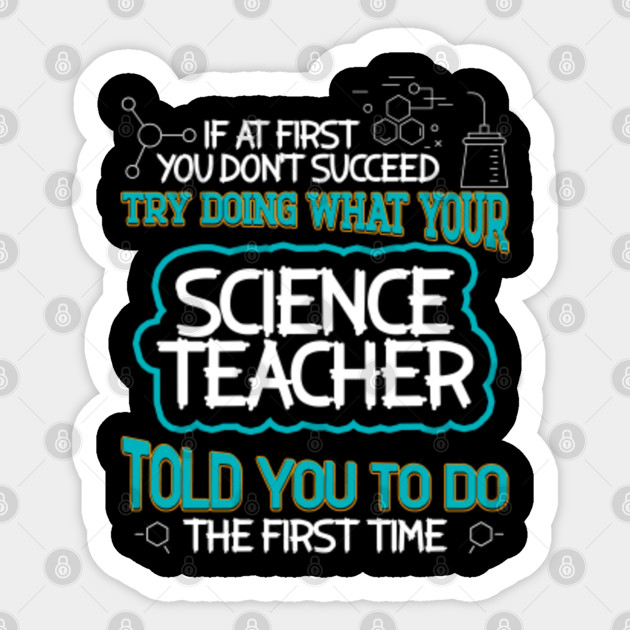 Funny Science Teacher funny tee gift, If At First You Don't Succeed